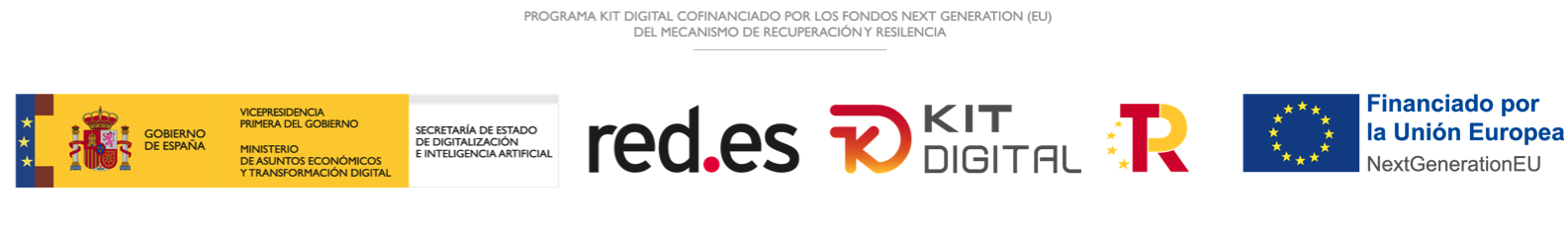 Programa Kit Digital cofinanciado por los fondos Next Generation (EU) del Mecanismo de Recuperación y Resiliencia: Gobierno de España, Red.es, Kit Digital, Plan de Recuperación, Transformación y Resiliencia y Unión Europea NextGenerationEU